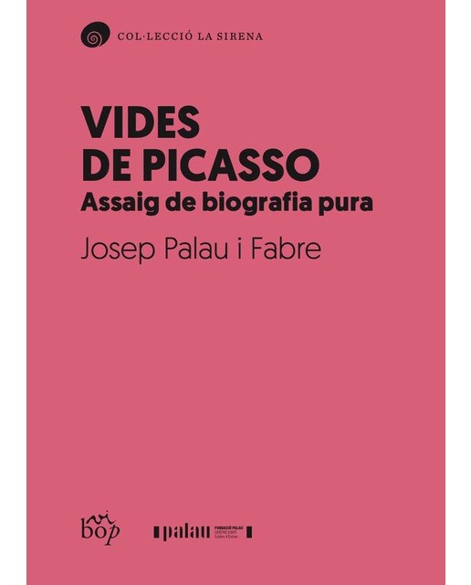 Vides de Picasso: Assaig de biografia pura 1