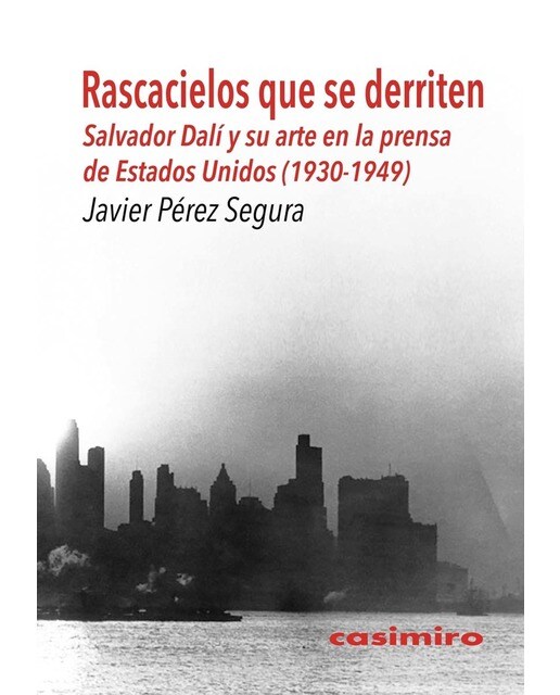 Rascacielos que se derriten: Salvador Dalí y su arte en la prensa de Estados Unidos (1930-1949) 1
