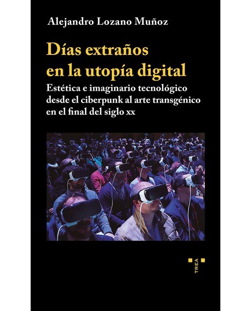 Días extraños en la utopía digital: Estética e imaginario tecnológico desde el ciberpunk al arte transgénico en el final del sig (Capa mole com abas) 1