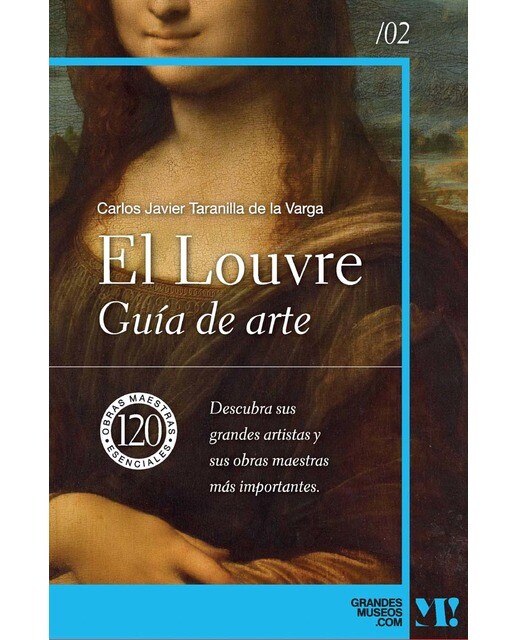 Museo del Louvre. Guía de arte: 120 obras maestras esenciales (Capa mole) 1
