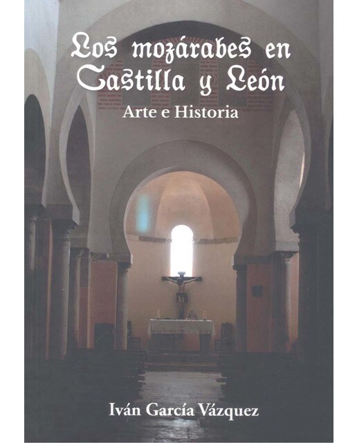 Los mozárabes en Castilla y León. Arte e Historia (Capa mole com abas) 1