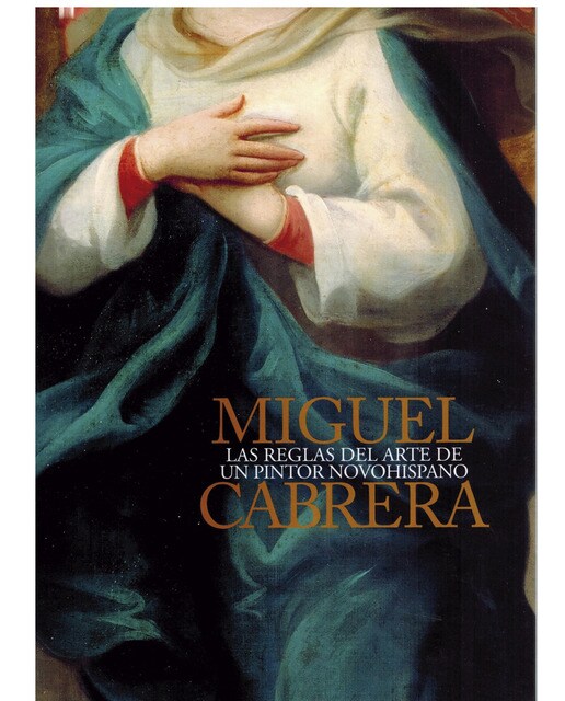 Miguel Cabrera. Las reglas del arte de un pintor novohispano 1