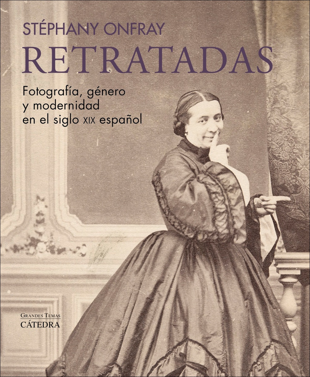 Retratadas: Fotografía, género y modernidad en el siglo XIX español (Capa mole com abas) 1