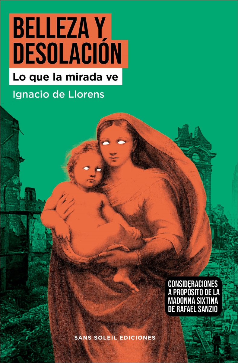 BELLEZA Y DESOLACIÓN: Lo que la mirada ve. Consideraciones a propósito de la  Madonna Sixtina de Rafael Sanzio (Capa mole) 1