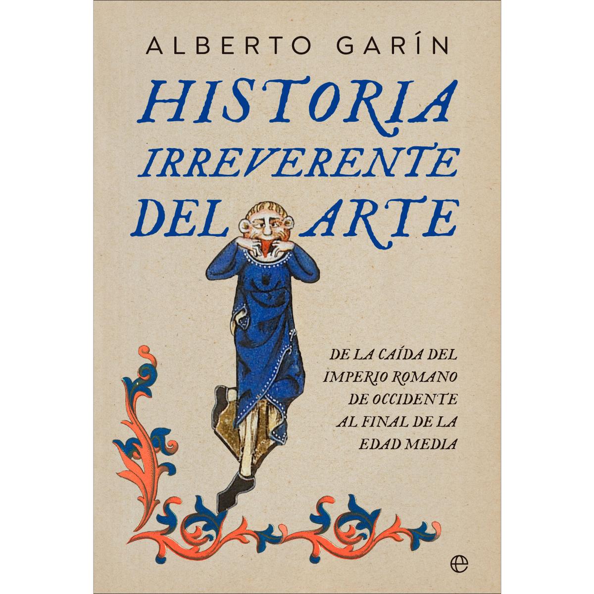Imagem 0 de Historia irreverente del arte: De la caída del Imperio romano de occidente al final de la Edad Media (Capa mole)