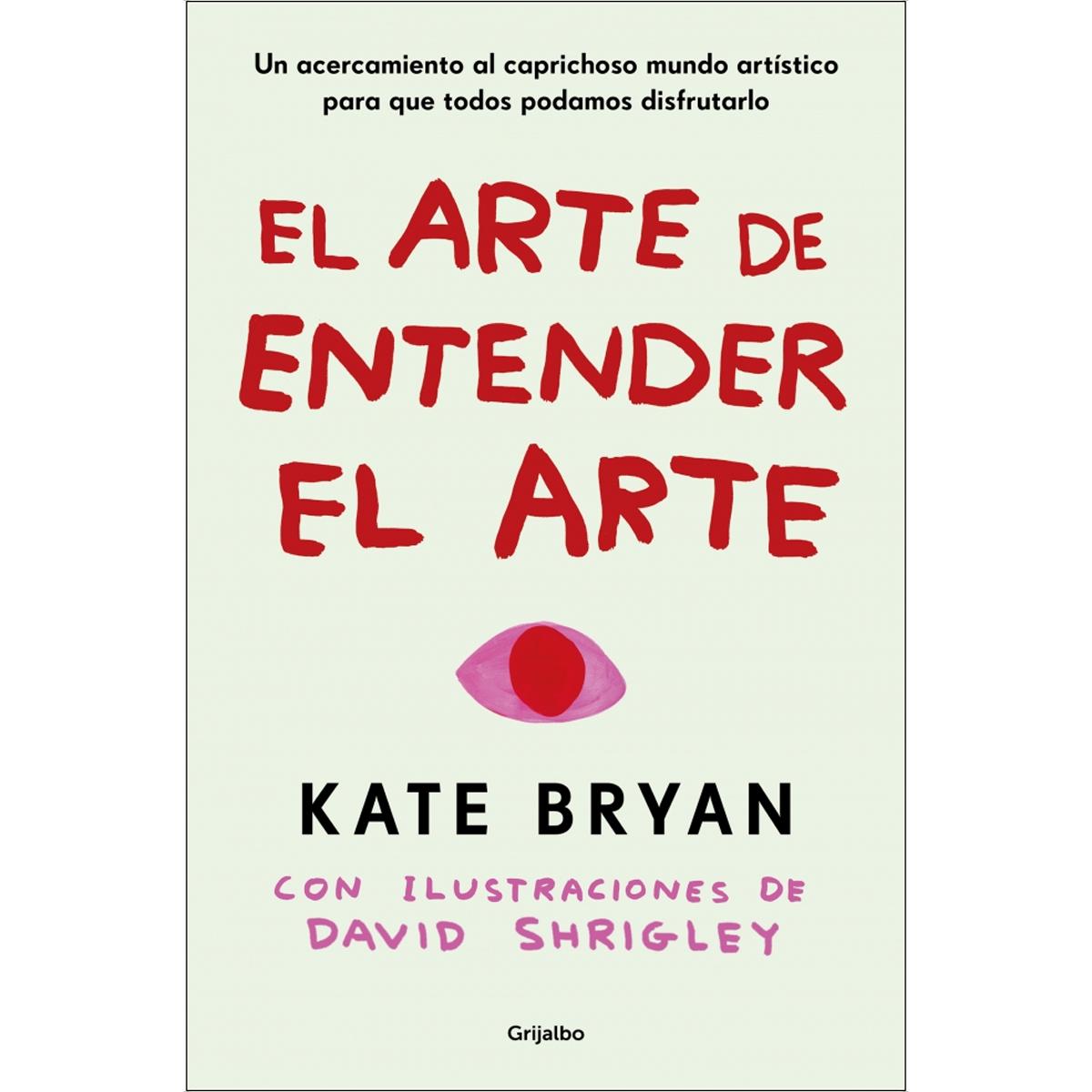 El arte de entender el arte: Un acercamiento al caprichoso mundo artístico para que todos podamos disfrutarlo (Capa mole) 1