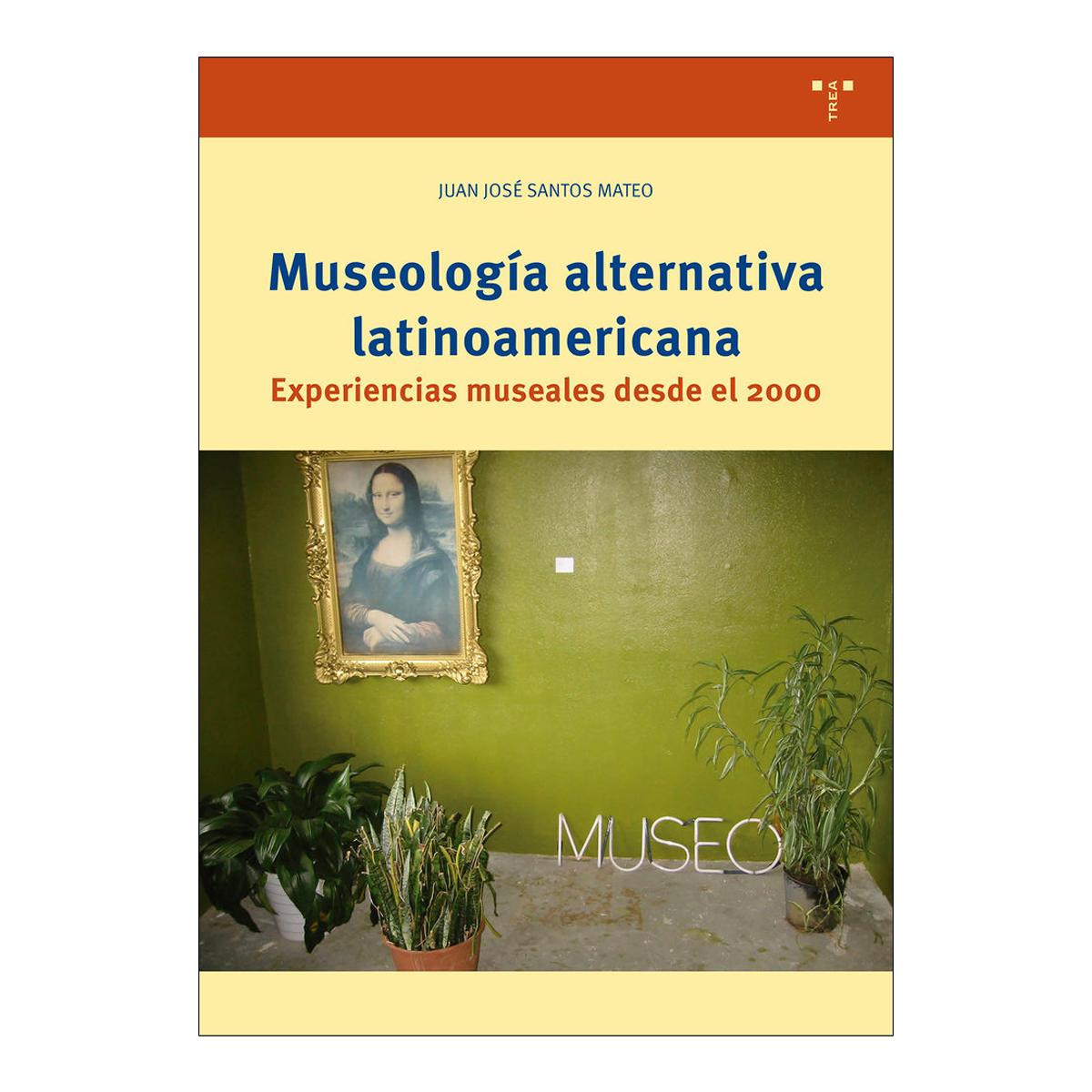 Museología alternativa latinoamericana: Experiencias museales desde el 2000 (Capa mole com abas) 1