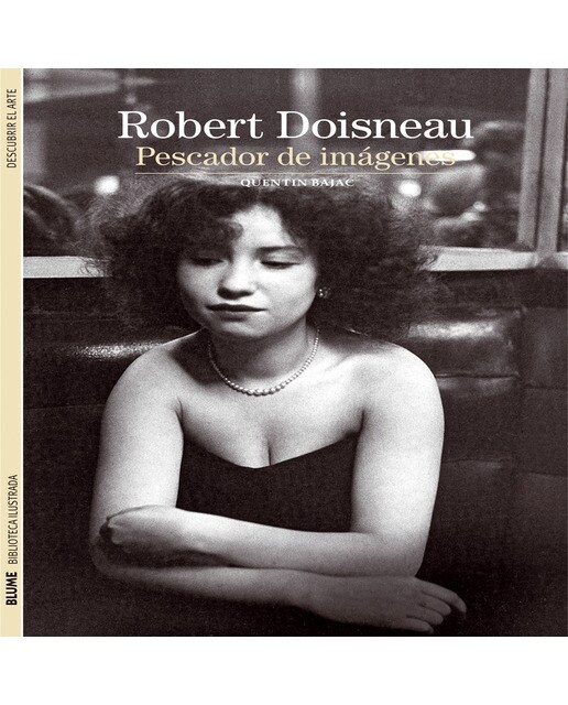 Biblioteca Ilustrada. Robert Doisneau: Pescador de imágenes (Capa mole) 1