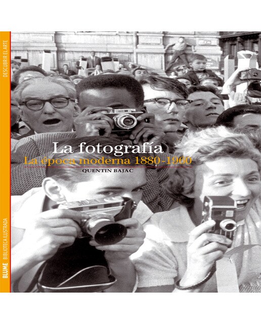 Biblioteca Ilustrada. La fotografía: La época moderna 1880-1960 (Capa mole) 1