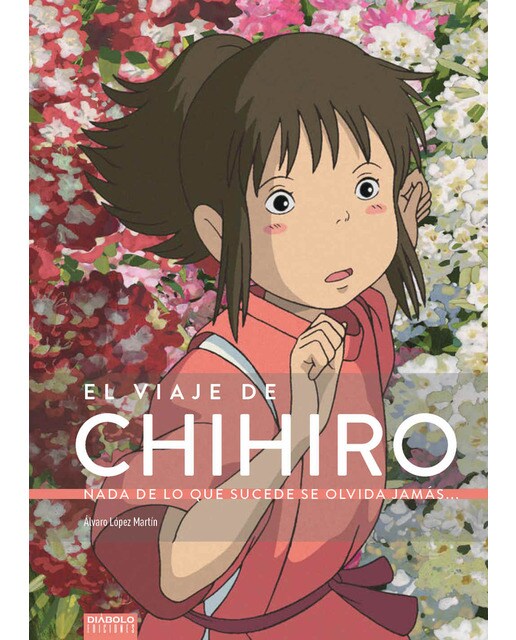 Imagem 0 de El viaje de chihiro. Nada de lo que sucede se olvida jamás...