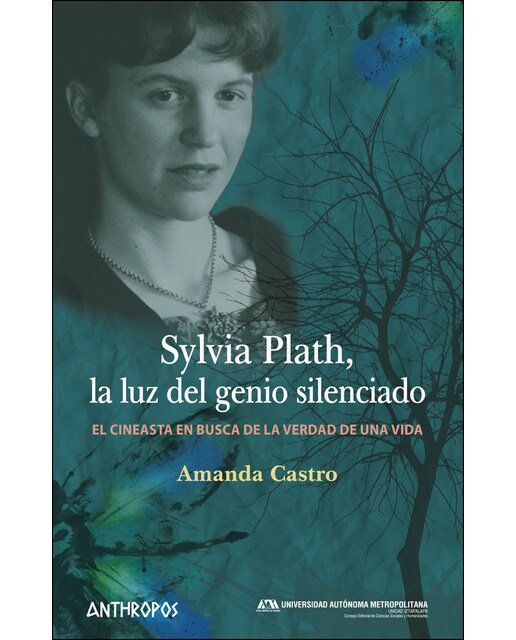Sylvia Plath. La Luz Del Genio Silenciado: El Cineasta En Busca De La Verdad De Una Vida 1