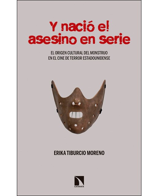 Y Nació El Asesino En Serie: El Origen Del Monstruo En El Terror Fílmico Y Popular Estadounidense 1