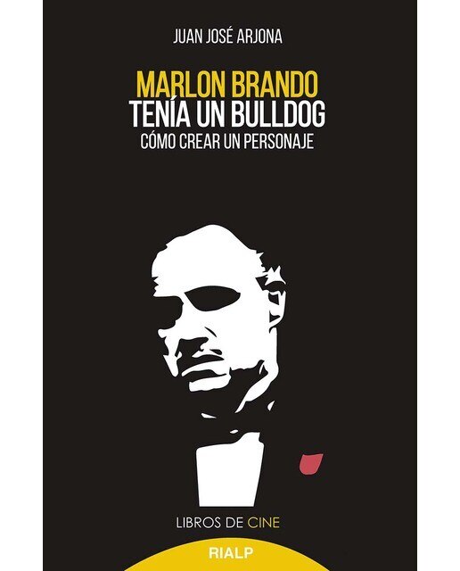 Marlon brando tenía un bulldog: Cómo crear un personaje(Tapa blanda) 1