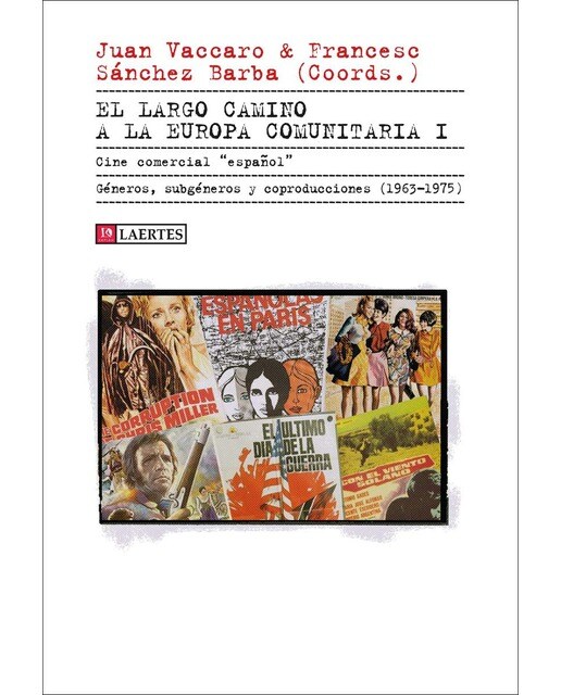 El largo camino a la Europa comunitaria: I. Cine comercial &español&. Géneros, subgéneros y coproducciones (1963-1975) (Capa mole com abas) 1