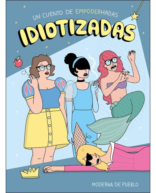 Idiotizadas: Un cuento de empoderhadas  (Tapa blanda con solapas)