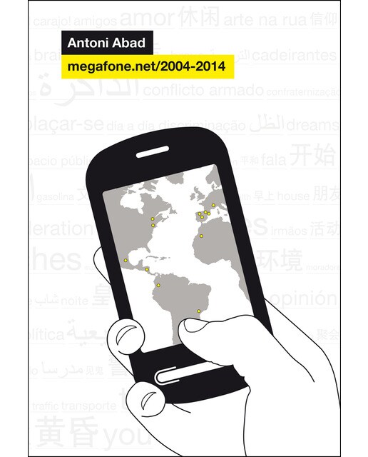 Antoni Abad: Megafone. Net/2004-2014 1