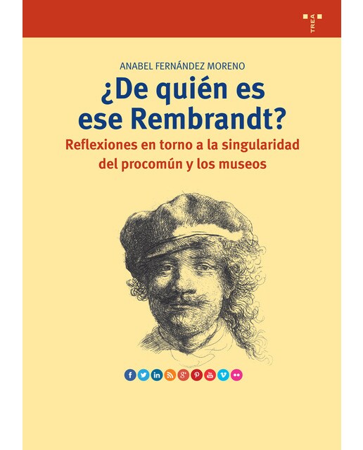 ¿De Quién Es Ese Rembrandt?: Reflexiones En Torno A La Singularidad Del Procomún Y Los Museos 1