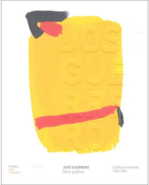 José guerrero. Obra gráfica: Catálogo razonado. 1950-1991