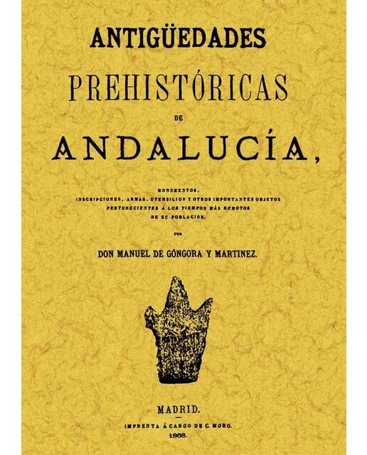 Antiguedades Prehistóricas De Andalucia 1