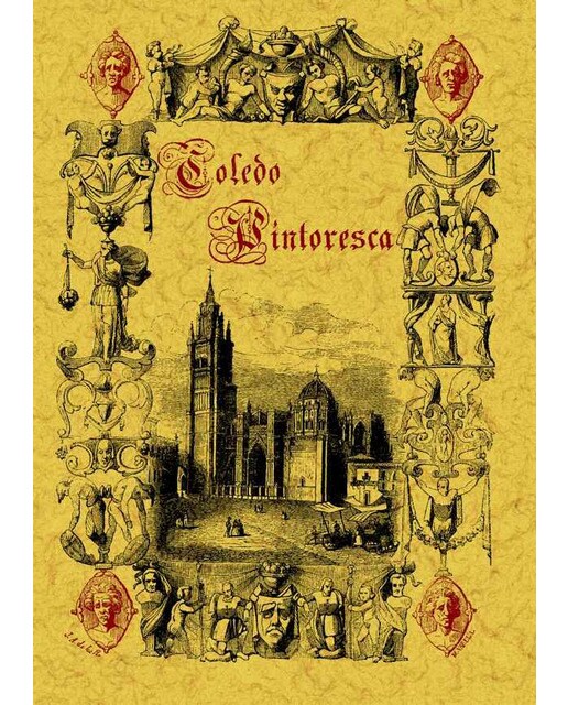 Toledo Pintoresca O Descripción De Sus Mas Celebre 1