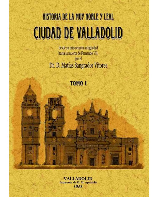 2 Tomos. Valladolid. Historia De La Muy Noble Y Leal 1