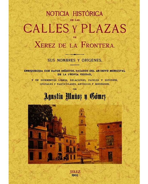 Jerez De La Frontera. Noticia Histórica De Las Calles Y Plazas 1