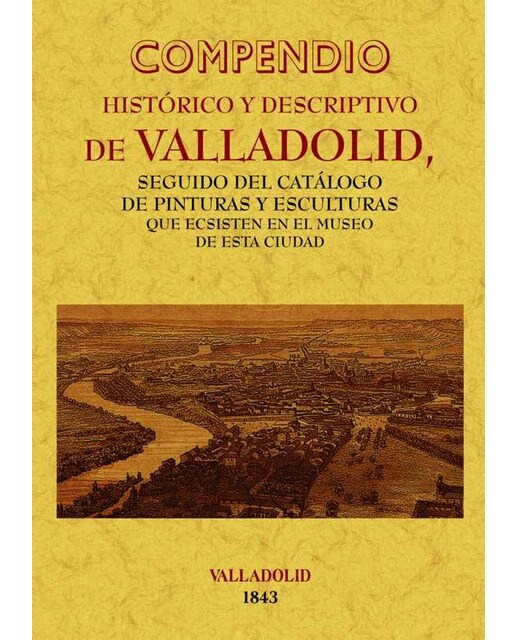 Valladolid. Compendio Histórico Y Descriptivo 1