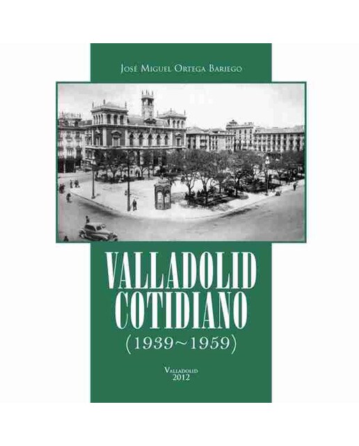 Valladolid Cotidiano 1939-1959 1