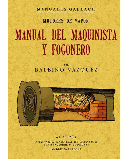 Motores a vapor. Manual del maquinista y fogonero