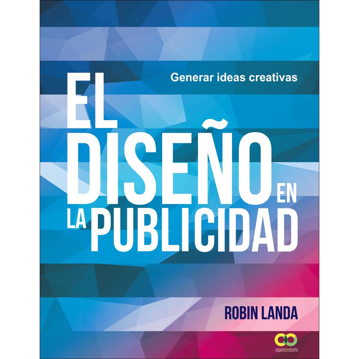El diseño en la publicidad. Generar ideas creativas(Tapa blanda) 1
