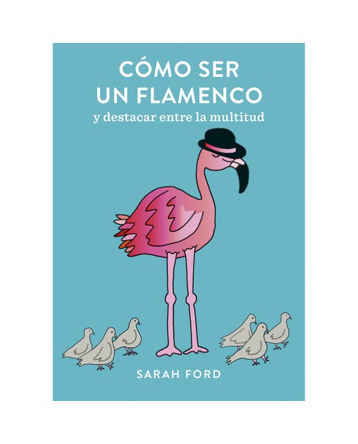 Cómo ser un flamenco: y destacar entre la multitud (Capa mole) 1