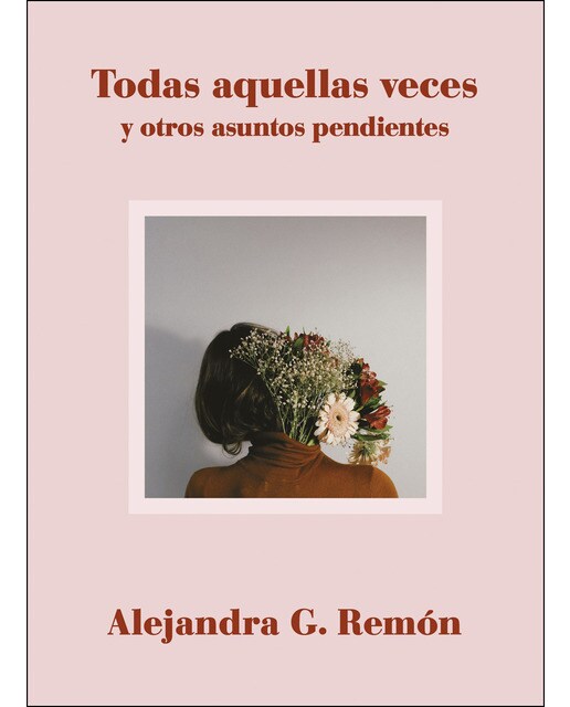 Todas aquellas veces y otros asuntos pendientes(Tapa dura) 1
