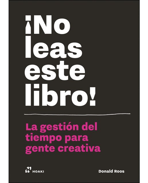 ¡no leas este libro!: La gestión del tiempo para la genta creativa 1