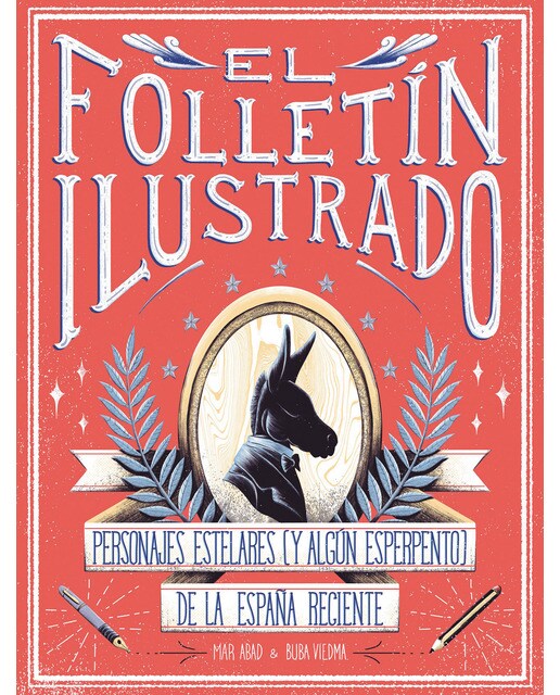 El folletín ilustrado: Personajes estelares (y algún esperpento) de la España reciente (Capa dura) 1