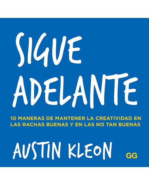 Imagem 0 de Sigue adelante: 10 maneras de mantener la creatividad en las rachas buenas y en las no tan buenas (Capa mole com abas)