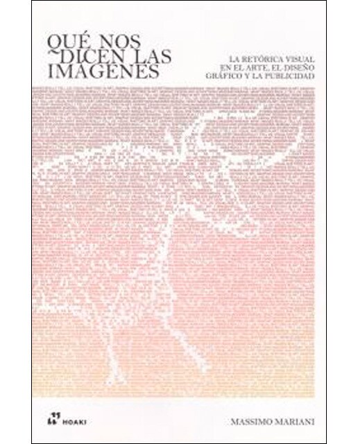 Qué nos dicen las imágenes: La retórica visual en el arte, el diseño gráfico y la publicidad(Tapa blanda) 1