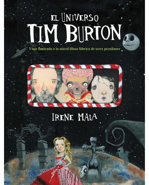 El universo Tim Burton: Viaje ilustrado a la maravillosa fábrica de seres peculiares  (Tapa dura)