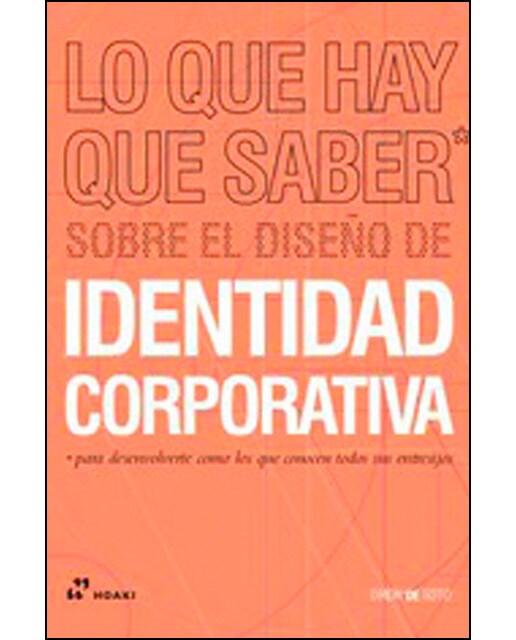 Lo que hay que saber sobre el diseño de identidad corporativa: ... para desenvolverte como los que conocen todos su entresijos (Capa mole) 1
