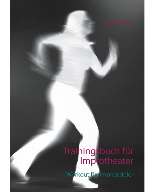 Trainingsbuch für Improtheater: Workout für Improspieler (Capa mole) 1