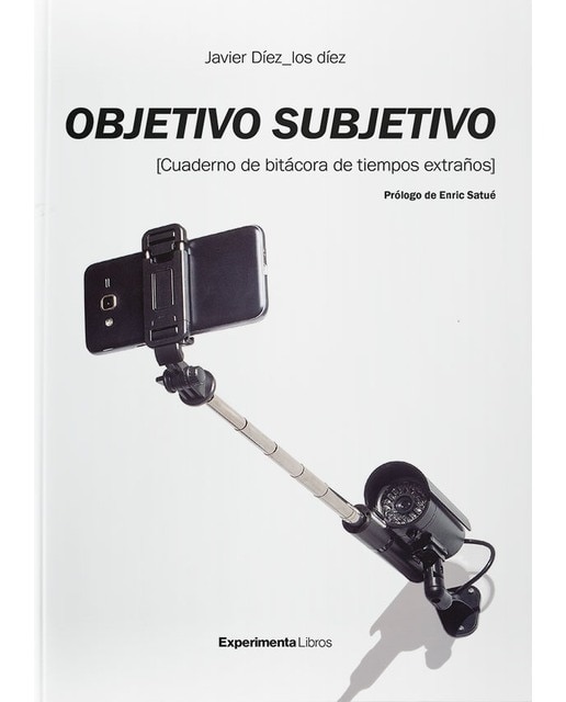 Objetivo subjetivo. : Cuaderno de bitácoras de tiempos extraños(Tapa blanda) 1