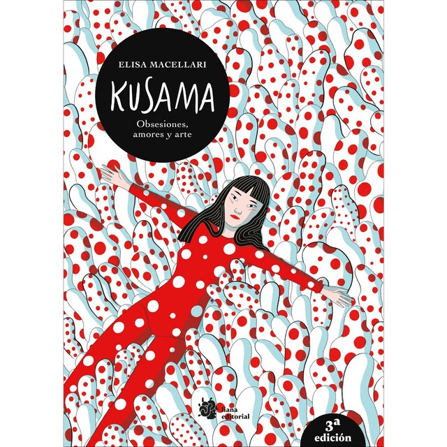 Kusama. Obsesiones, amores y arte.: 3ª edición  (Tapa blanda con solapas)