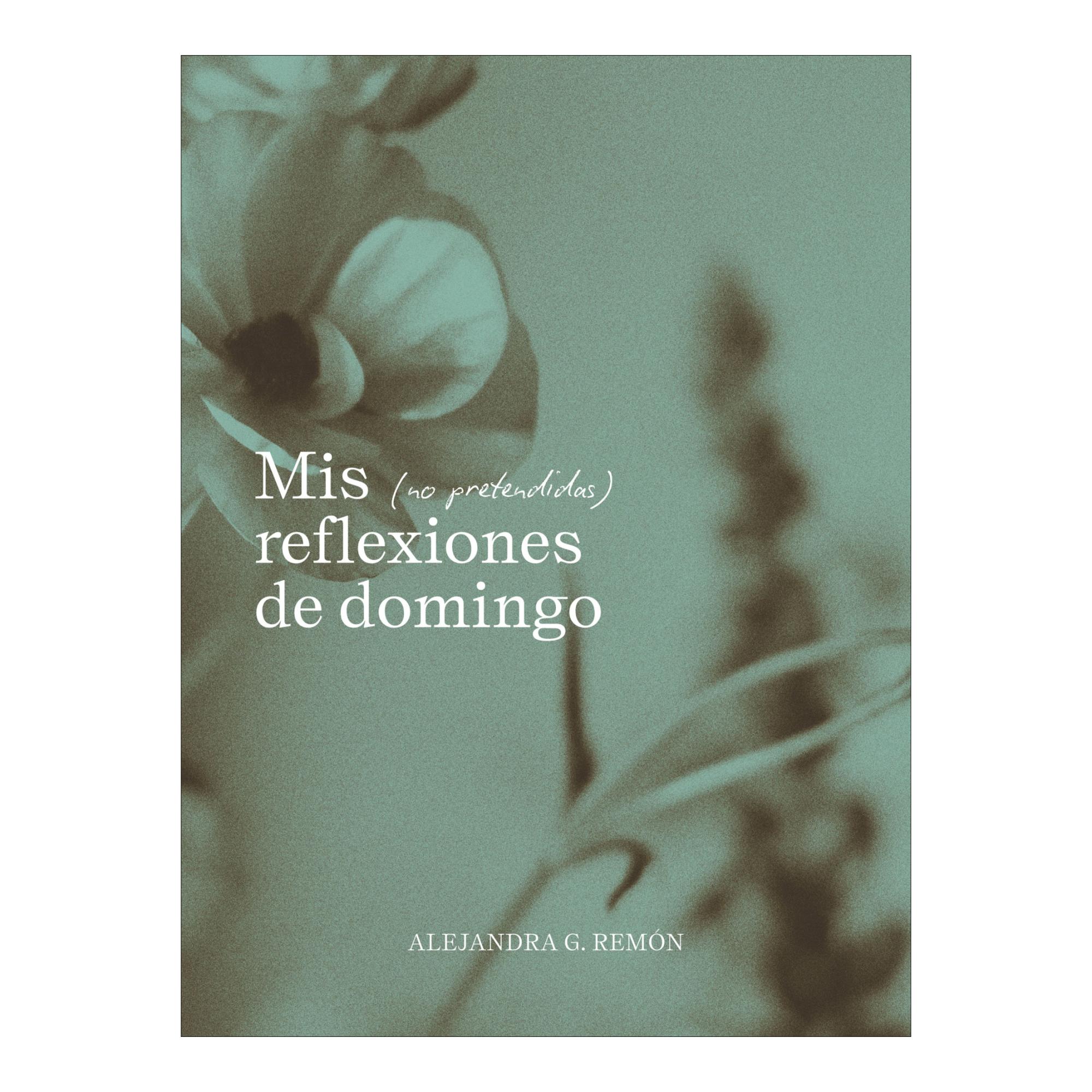 Imagen 0 de MIS (NO PRETENDIDAS) REFLEXIONES DE DOMI  (Tapa dura)