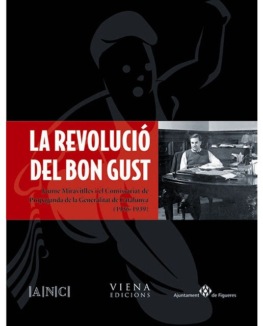 La revolució del bon gust: Jaume miravitlles i el comissariat de propaganda de la generalitat de catalunya