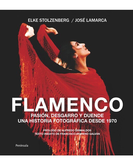 Flamenco: Pasión, desgarro y duende. Una historia fotográfica desde 1970(Tapa dura) 1