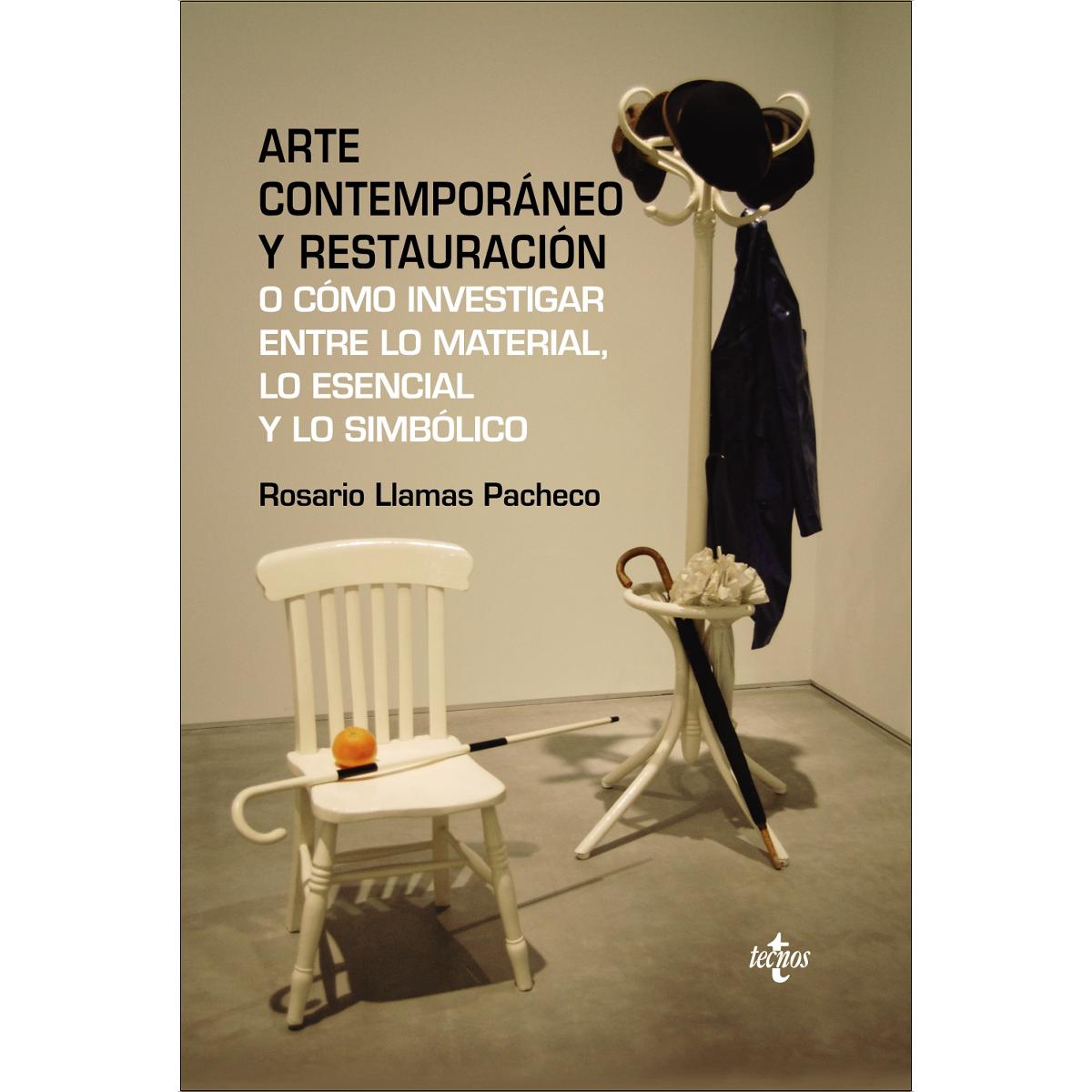 Arte contemporáneo y restauración: O cómo investigar entre lo material, lo esencial y lo simbólico(Tapa dura) 1