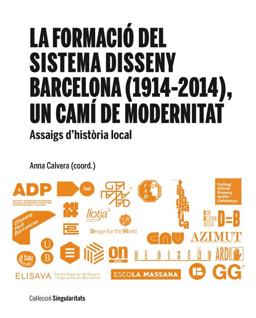 La formació del Sistema Disseny Barcelona (1914-2014), un camí de modernitat: Assaigs d'història local (Capa mole com abas) 1