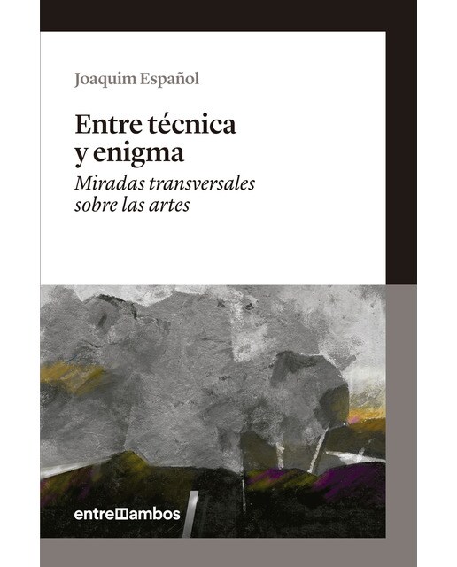 Imagem 0 de Entre técnica y enigma: Miradas transversales sobre las artes(Tapa blanda)