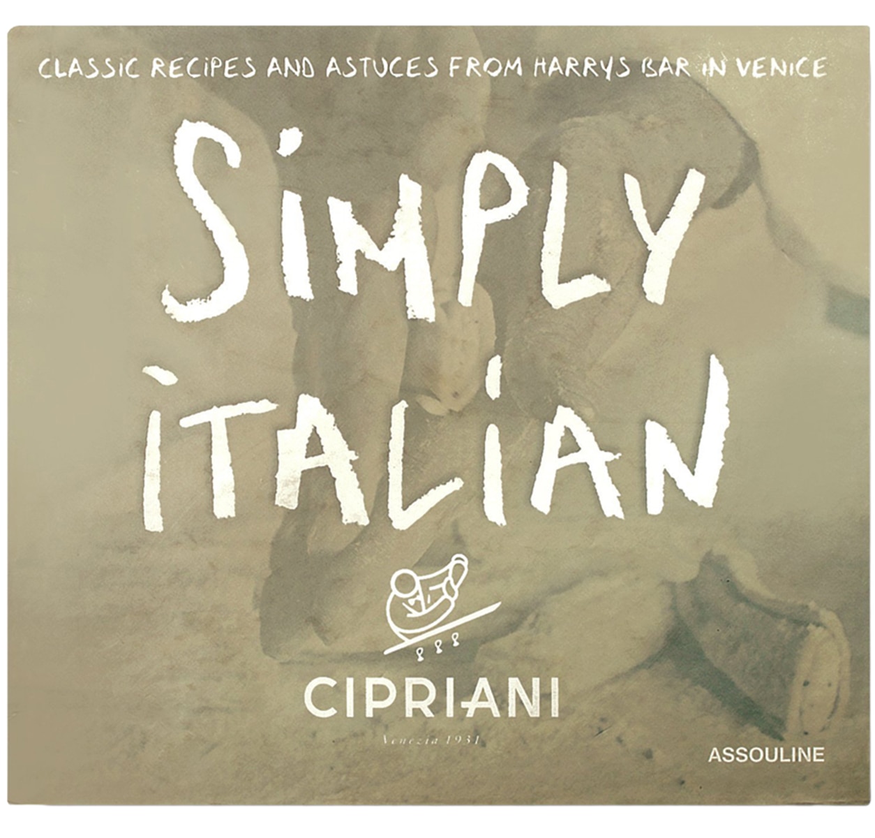 Imagem 0 de Simply Italian By Cipriani. Classic Recipes From H