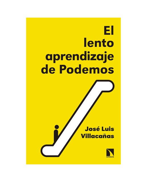 El Lento Aprendizaje De Podemos: Historia Del Presente 1