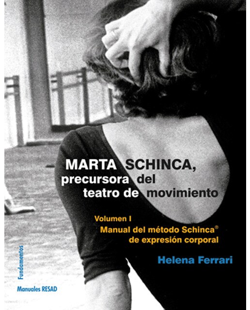 Marta Schinca. Precursora del teatro de movimiento, vol. I: Manual del método Schinca de expresión corporal (Capa mole) 1
